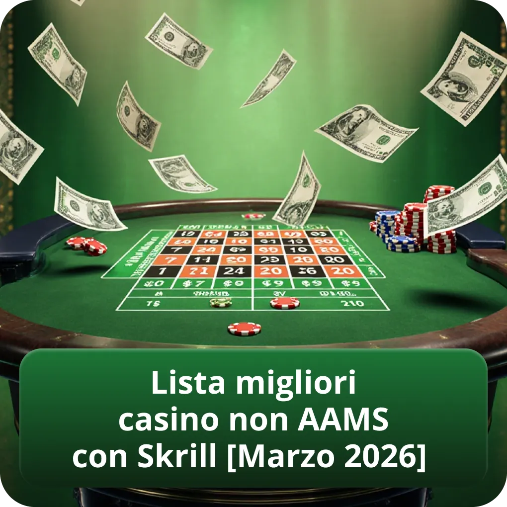 Lista migliori casino non AAMS con Skrill [Marzo 2026]