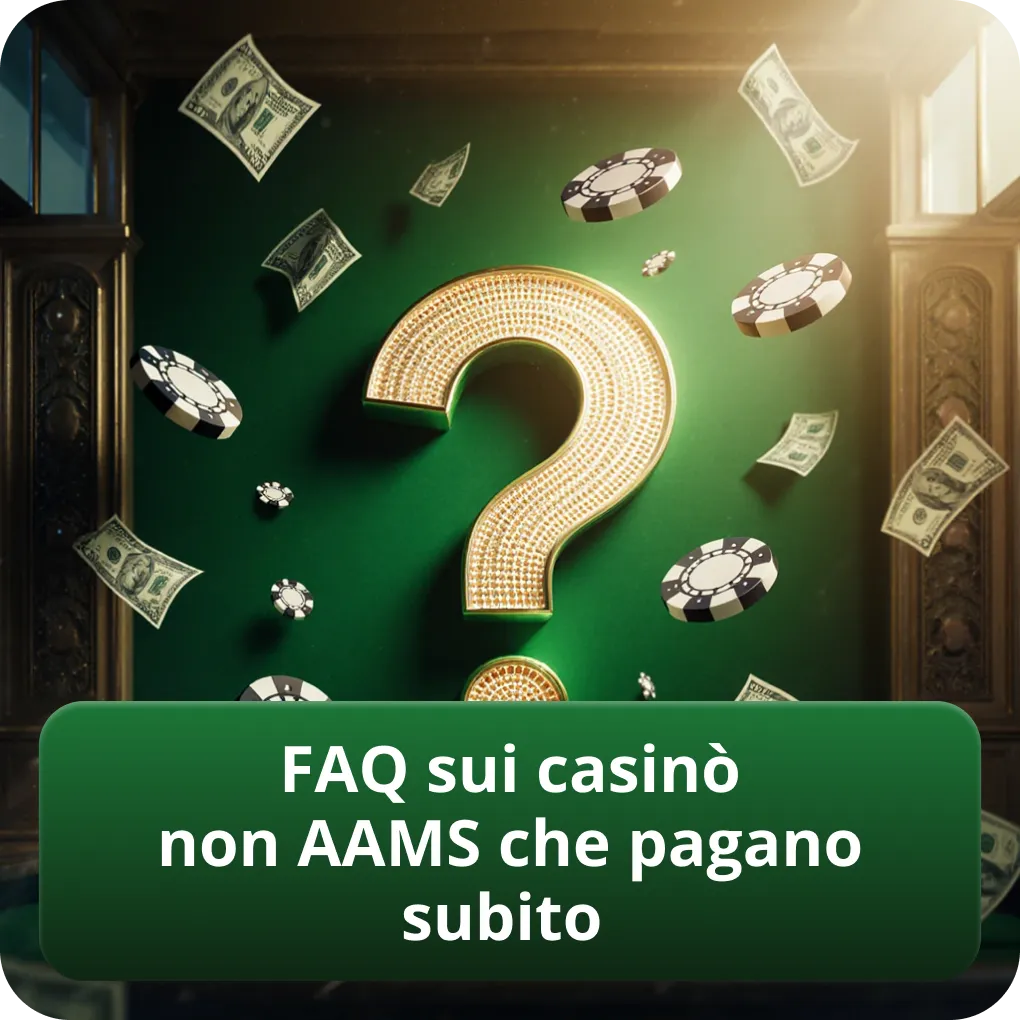 FAQ sui casinò non AAMS che pagano subito