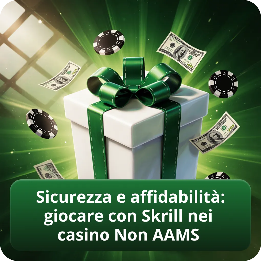 Sicurezza e affidabilità: giocare con Skrill nei casino Non AAMS